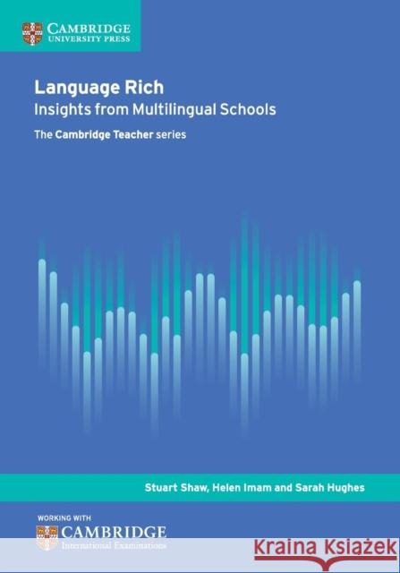 Language Rich: Insights from Multilingual Schools Shaw, Stuart 9781316603451 Cambridge University Press
