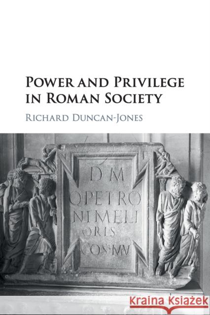 Power and Privilege in Roman Society Richard Duncan-Jones 9781316604335