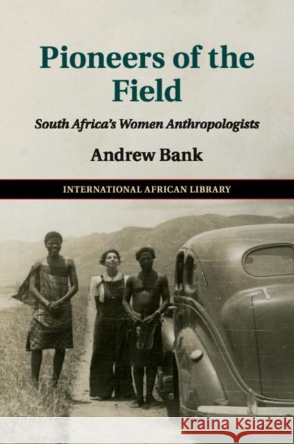 Pioneers of the Field: South Africa's Women Anthropologists Bank, Andrew 9781316604915 Cambridge University Press