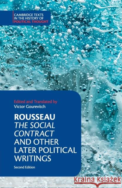Rousseau: The Social Contract and Other Later Political Writings Victor Gourevitch Jean-Jacques Rousseau 9781316605448