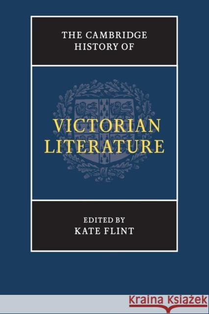 The Cambridge History of Victorian Literature Kate Flint   9781316606131 Cambridge University Press