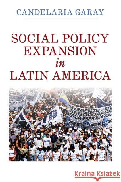 Social Policy Expansion in Latin America Candelaria Garay 9781316606407 