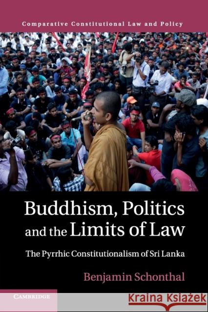 Buddhism, Politics and the Limits of Law: The Pyrrhic Constitutionalism of Sri Lanka Schonthal, Benjamin 9781316606414 Cambridge University Press