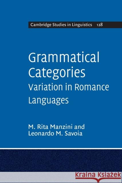 Grammatical Categories: Variation in Romance Languages M. Rita Manzini Leonardo M. Savoia 9781316606568 Cambridge University Press