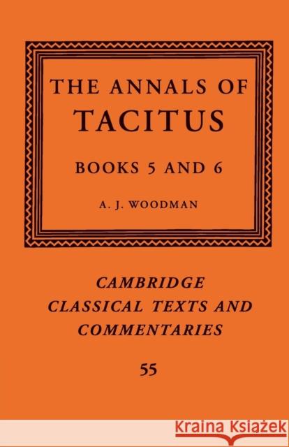 The Annals of Tacitus: Books 5-6 Tacitus                                  A. J. Woodman 9781316606650 Cambridge University Press