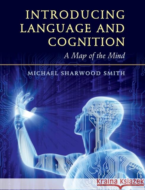 Introducing Language and Cognition: A Map of the Mind Sharwood Smith, Michael 9781316606704