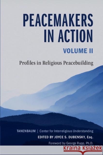 Peacemakers in Action, Volume 2: Profiles in Religious Peacebuilding Joyce S. Dubensky 9781316606728 Cambridge University Press