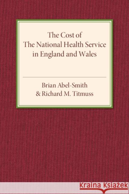 The Cost of the National Health Service in England and Wales Brian Abel-Smith Richard M. Titmuss 9781316606889 Cambridge University Press