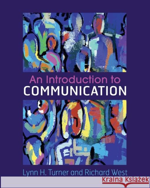 An Introduction to Communication Lynn H. Turner Richard West 9781316606919 Cambridge University Press