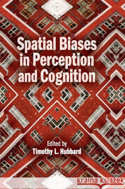 Spatial Biases in Perception and Cognition Timothy L. Hubbard 9781316607077 Cambridge University Press