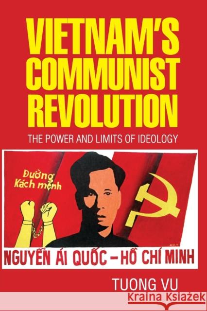 Vietnam's Communist Revolution: The Power and Limits of Ideology Tuong Vu   9781316607909 Cambridge University Press
