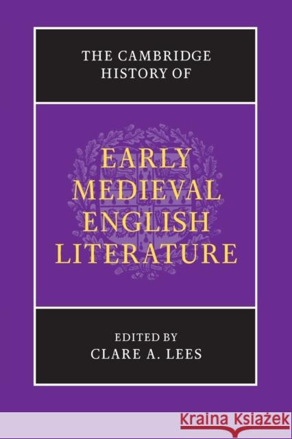 The Cambridge History of Early Medieval English Literature Clare A. Lees   9781316608845
