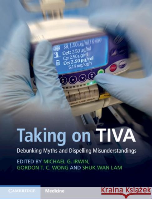 Taking on Tiva: Debunking Myths and Dispelling Misunderstandings Michael G. Irwin Gordon T. C. Wong Shuk Wan Lam 9781316609361 Cambridge University Press