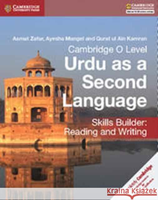 Cambridge O Level Urdu as a Second Language Skills Builder: Reading and Writing Asmat Zafar Ayesha Mangel Qurat Ul Ain Kamran 9781316609422