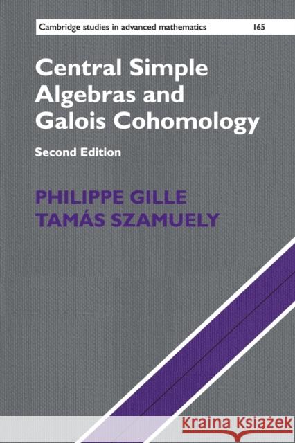 Central Simple Algebras and Galois Cohomology Philippe Gille Tamas Szamuely 9781316609880