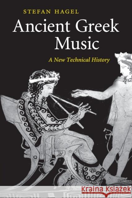 Ancient Greek Music: A New Technical History Hagel, Stefan 9781316610893