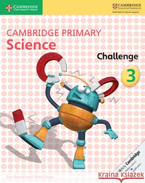 Cambridge Primary Science Challenge 3 Jon Board, Alan Cross 9781316611173 Cambridge University Press