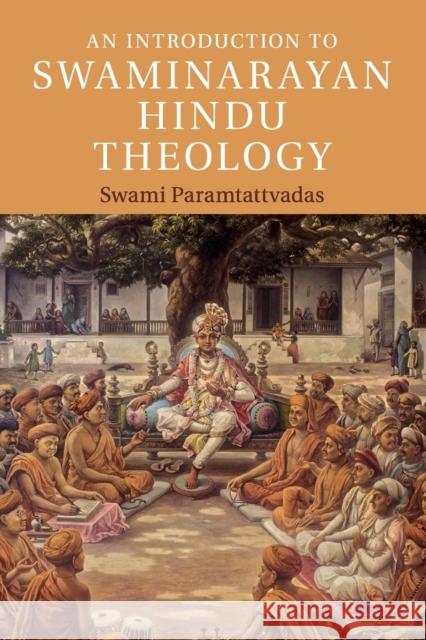 An Introduction to Swaminarayan Hindu Theology Swami Paramtattvadas 9781316611272 Cambridge University Press