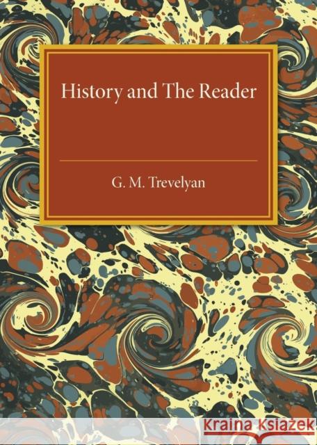History and the Reader G. M. Trevelyan 9781316611753 Cambridge University Press