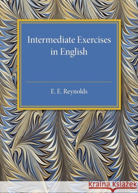 Intermediate Exercises in English E. E. Reynolds 9781316612583 Cambridge University Press