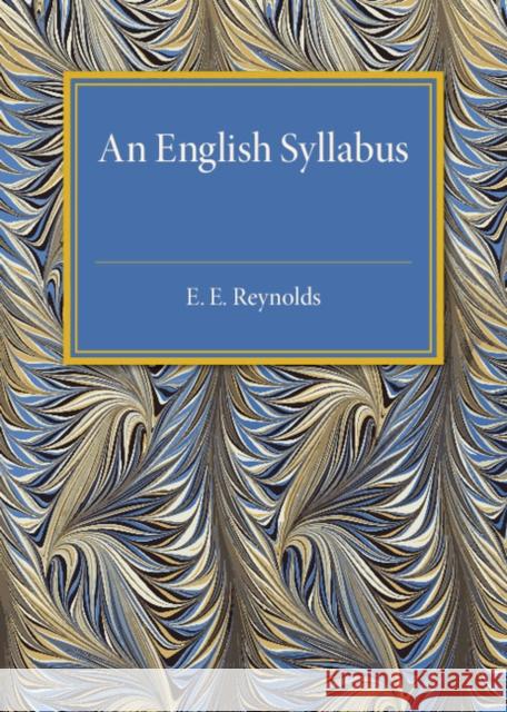An English Syllabus E. E. Reynolds 9781316612712 CAMBRIDGE UNIVERSITY PRESS