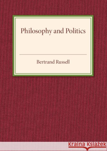 Philosophy and Politics Bertrand Russell 9781316612927 Cambridge University Press