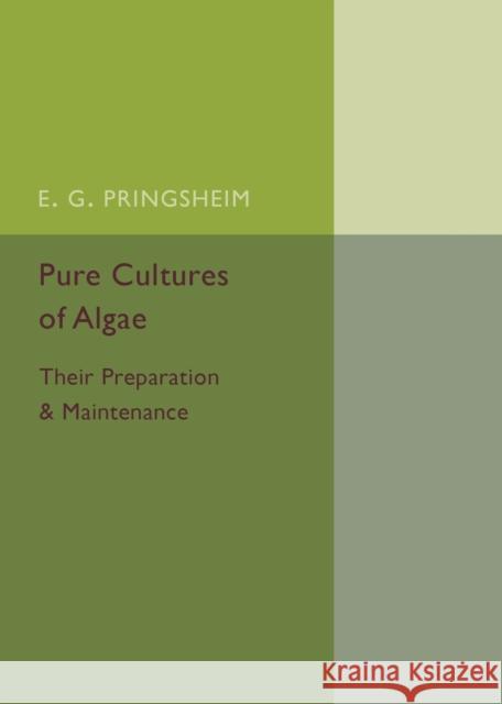 Pure Cultures of Algae: Their Preparation and Maintenance Pringsheim, E. G. 9781316613207 CAMBRIDGE UNIVERSITY PRESS