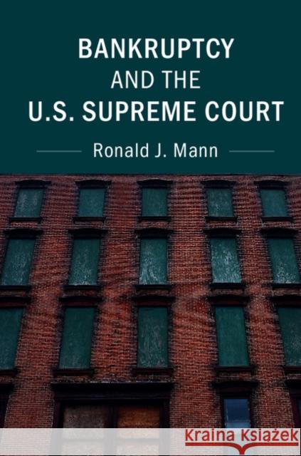 Bankruptcy and the U.S. Supreme Court Ronald J. Mann 9781316613238 Cambridge University Press