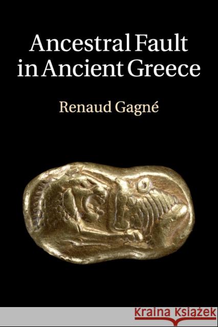 Ancestral Fault in Ancient Greece Renaud Gagne 9781316613542