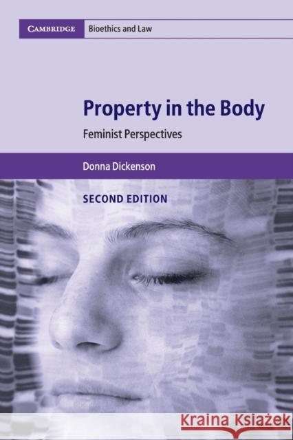 Property in the Body: Feminist Perspectives Donna Dickenson (Birkbeck College, Unive   9781316613740 Cambridge University Press