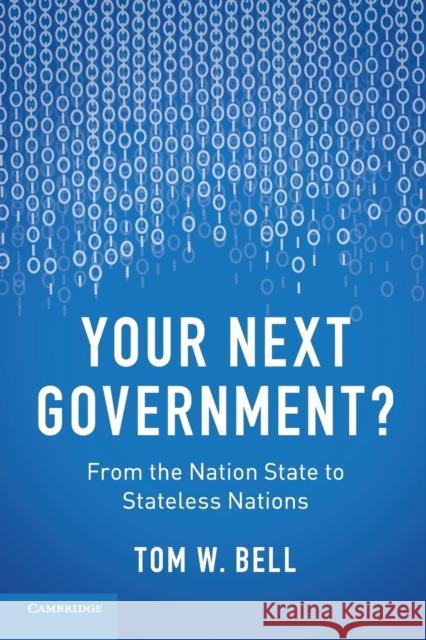 Your Next Government?: From the Nation State to Stateless Nations Bell, Tom W. 9781316613924 Cambridge University Press