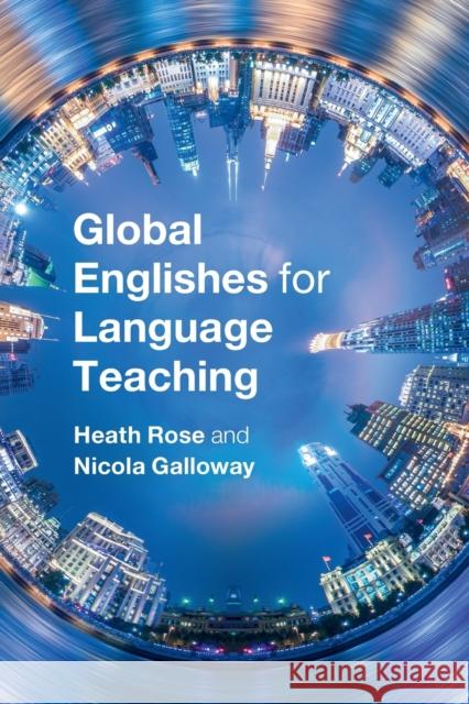 Global Englishes for Language Teaching Heath Rose Nicola Galloway 9781316614952 Cambridge University Press