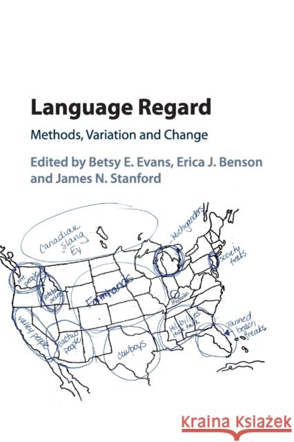 Language Regard: Methods, Variation and Change Evans, Betsy E. 9781316614976 Cambridge University Press