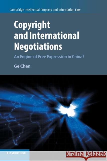 Copyright and International Negotiations: An Engine of Free Expression in China? Ge Chen 9781316615218 Cambridge University Press