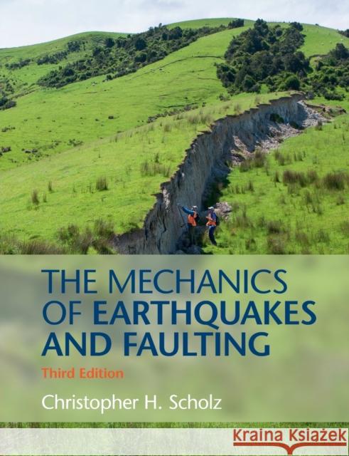 The Mechanics of Earthquakes and Faulting Christopher Scholz 9781316615232 Cambridge University Press