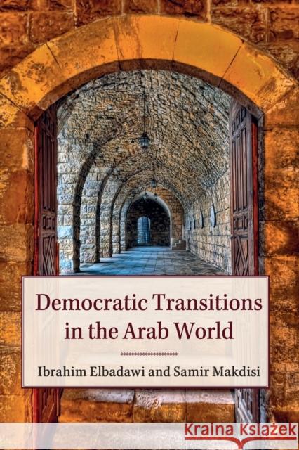 Democratic Transitions in the Arab World Ibrahim Elbadawi Sami Makdisi Samir Makdisi 9781316615782 Cambridge University Press