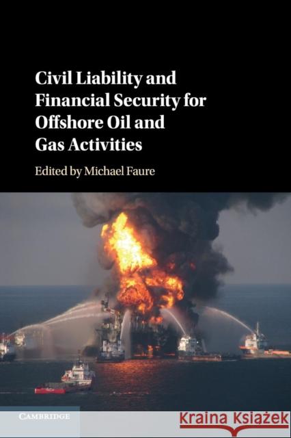 Civil Liability and Financial Security for Offshore Oil and Gas Activities Michael Faure 9781316616284