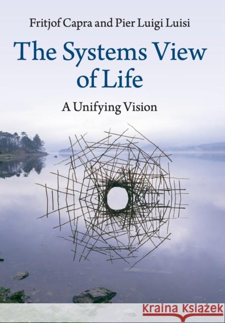 The Systems View of Life: A Unifying Vision Capra, Fritjof 9781316616437 Cambridge University Press