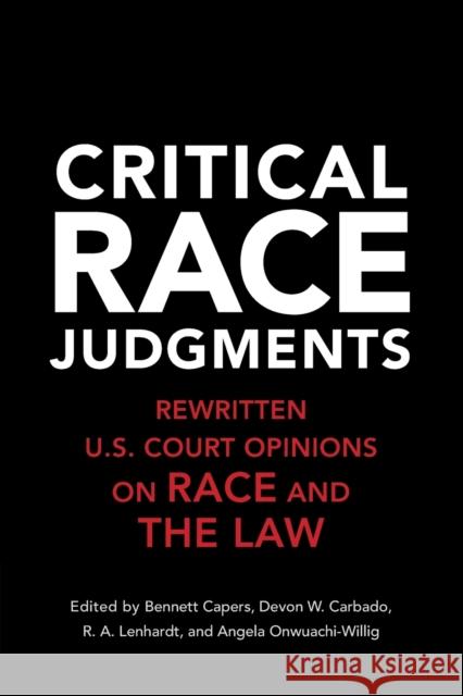 Critical Race Judgments: Rewritten U.S. Court Opinions on Race and the Law Capers, Bennett 9781316616451 Cambridge University Press