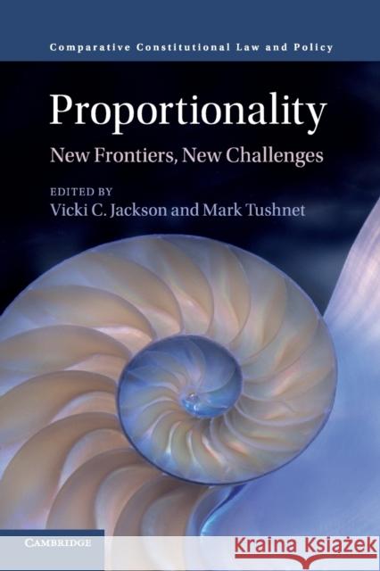 Proportionality: New Frontiers, New Challenges Vicki C. Jackson, Mark Tushnet 9781316617007