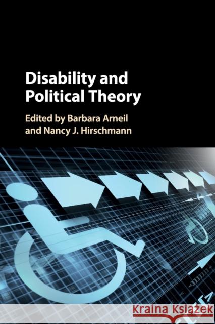 Disability and Political Theory Barbara Arneil Nancy J. Hirschmann 9781316617052 Cambridge University Press