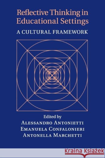 Reflective Thinking in Educational Settings: A Cultural Framework Antonietti, Alessandro 9781316617885