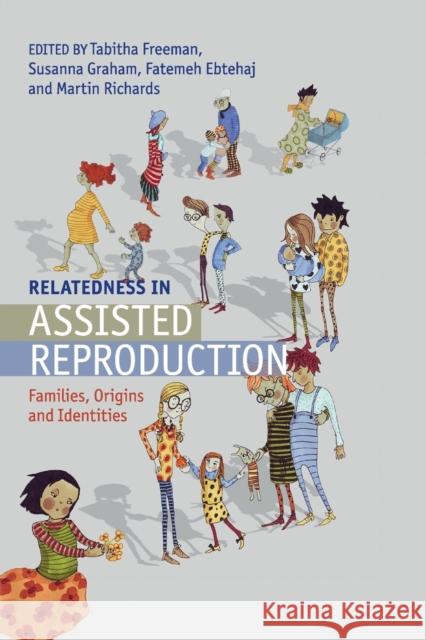 Relatedness in Assisted Reproduction: Families, Origins and Identities Freeman, Tabitha 9781316618028 Cambridge University Press