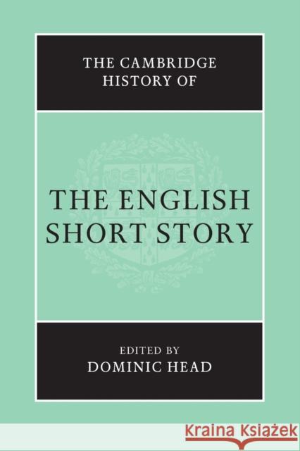 The Cambridge History of the English Short Story Dominic Head 9781316618042