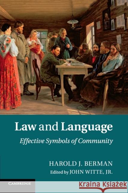 Law and Language: Effective Symbols of Community Berman, Harold J. 9781316619339 Cambridge University Press