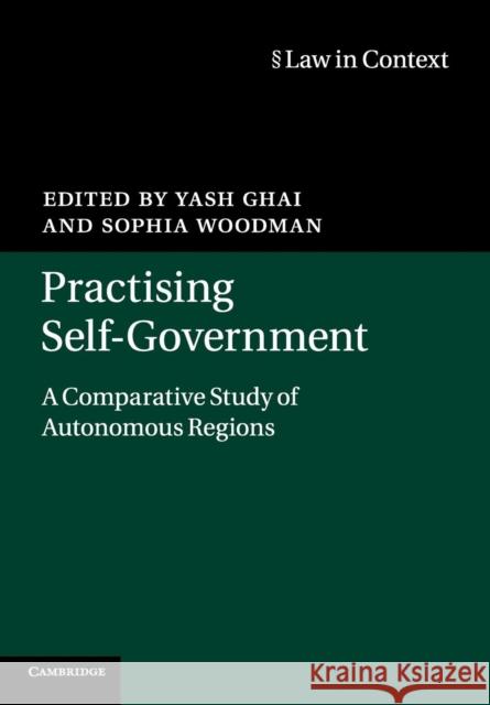 Practising Self-Government: A Comparative Study of Autonomous Regions Ghai, Yash 9781316619384