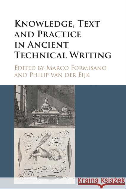 Knowledge, Text and Practice in Ancient Technical Writing Marco Formisano Philip Van Der Eijk 9781316620625 Cambridge University Press