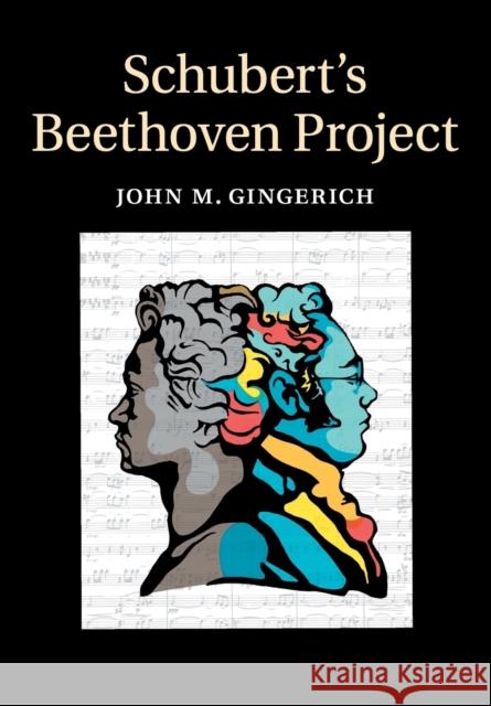 Schubert's Beethoven Project John M. Gingerich 9781316621257 Cambridge University Press