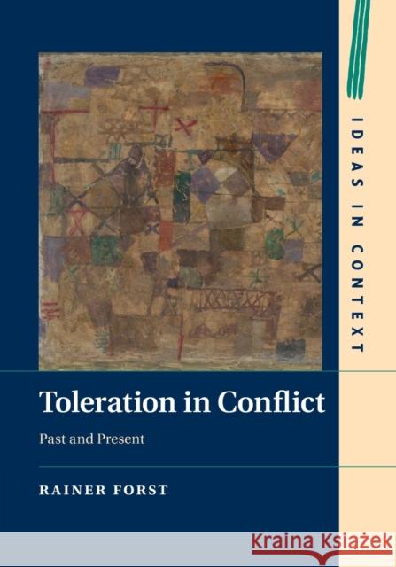 Toleration in Conflict: Past and Present Forst, Rainer 9781316621677