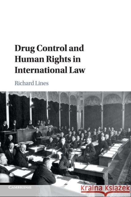 Drug Control and Human Rights in International Law Richard Lines William A. Schabas 9781316621998 Cambridge University Press